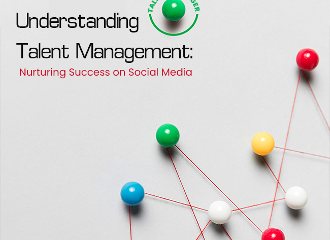 Understanding Talent Management: Nurturing Success on Social Media
