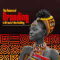 The Future of Branding in Africa Is Tribe-Building: How Brands Win Africa’s Youth by Building Communities