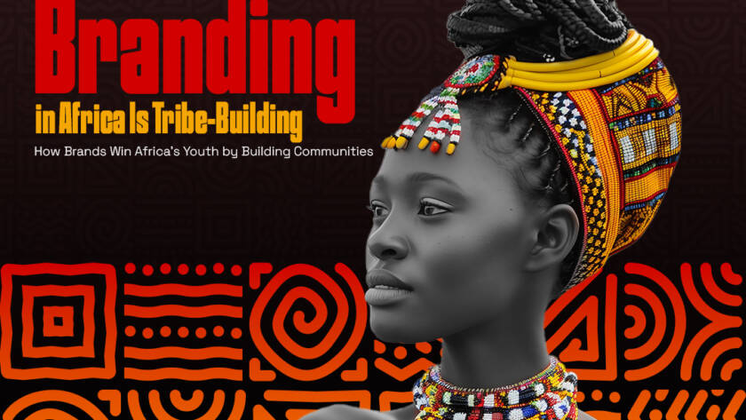 The Future of Branding in Africa Is Tribe-Building