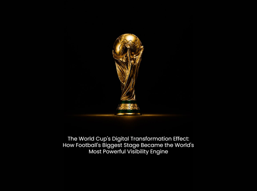 The World Cup's Digital Transformation Effect: How Football's Biggest Stage Became the World's Most Powerful Visibility Engine