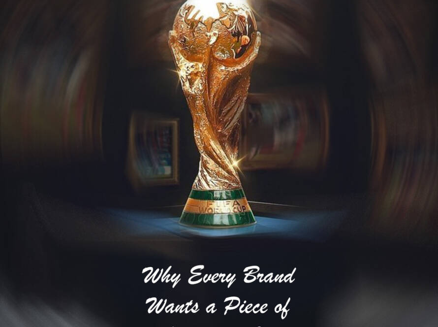 Why Every Brand Wants a Piece of the World Cup