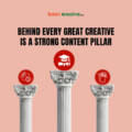 Behind Every Great Creative Is A Great Content Pillar
